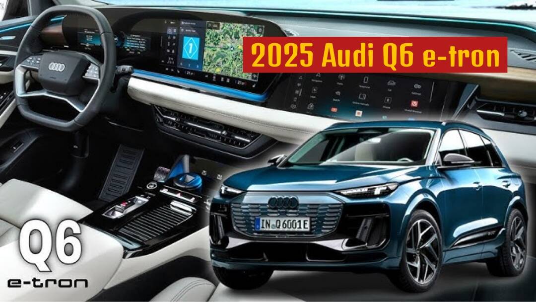 2025 Audi Q6 e-tron Car Features Design Price