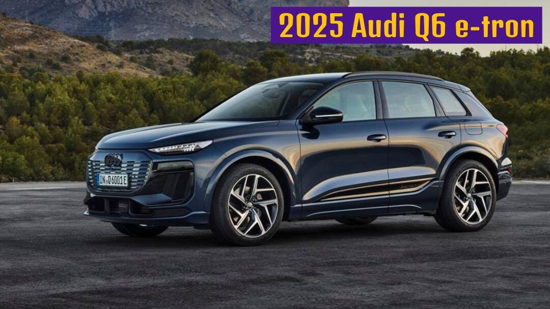 2025 Audi Q6 e-tron Car Features Design Price 